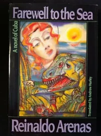 Farewell to the Sea: A Novel of Cuba \ Reinaldo Arenas דני ספרים