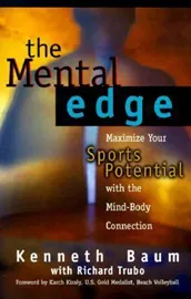 The Mental Edge: Maximize Your Sports Potential with the Mind-Body Connection \ Kenneth Baum דני ספרים