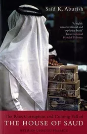 The Rise, Corruption and Coming Fall of the House of Saud \ Saïd K. Aburish דני ספרים