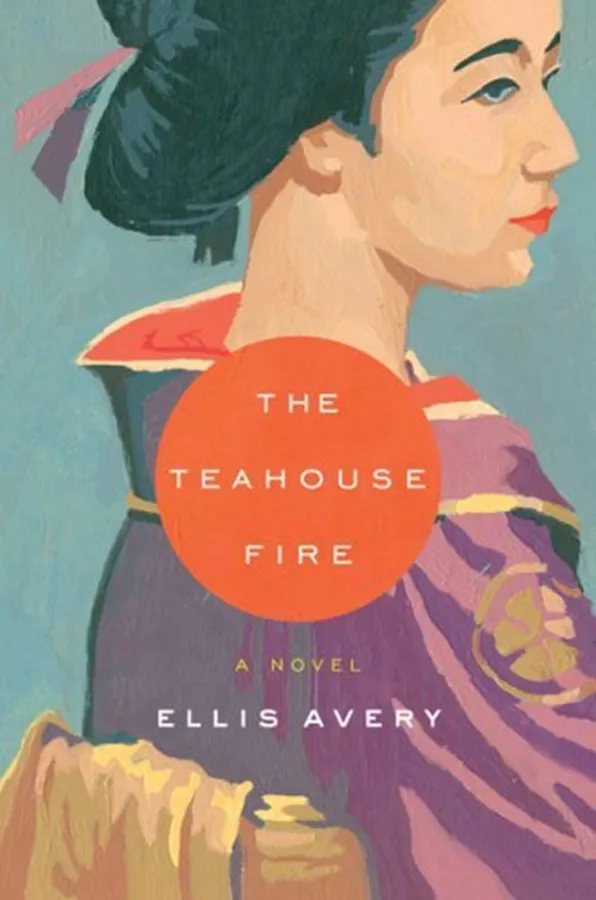 The Teahouse Fire \ Ellis Avery