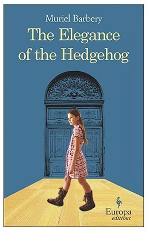 The Elegance of the Hedgehog \ Muriel Barbery